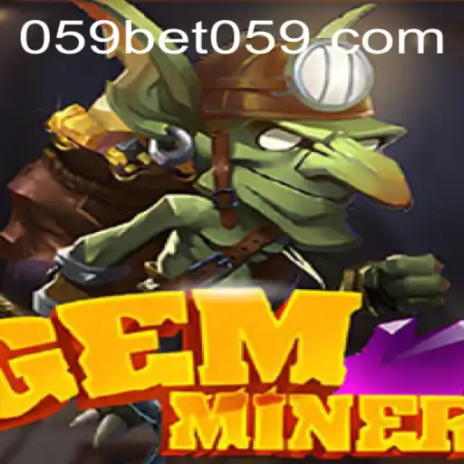Exploring the Exciting World of GemMiner and Navigating the Trends of 059bet